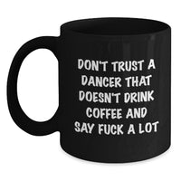 Load image into Gallery viewer, Funny Dancer Gifts from Friends to Dancer for Christmas Unique Mugs Black Coffee Mug Don&#39;t Trust A Dancer - Main
