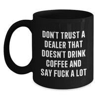 Load image into Gallery viewer, Funny Dealer Gifts from Friends - Don&#39;t Trust a Dealer Who Doesn&#39;t Drink Coffee and Say F*ck a Lot - Birthday Unique Gifts for Dealers, Men, and Women - Main
