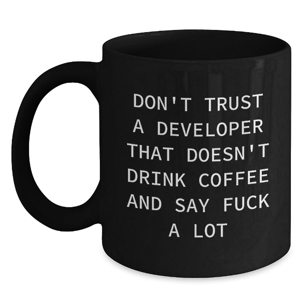Funny Developer Gifts from Friends for Him Her Graduation, Don't Trust A Developer That Doesn't Drink Coffee And Say F--k A Lot Black Coffee Mug - Main