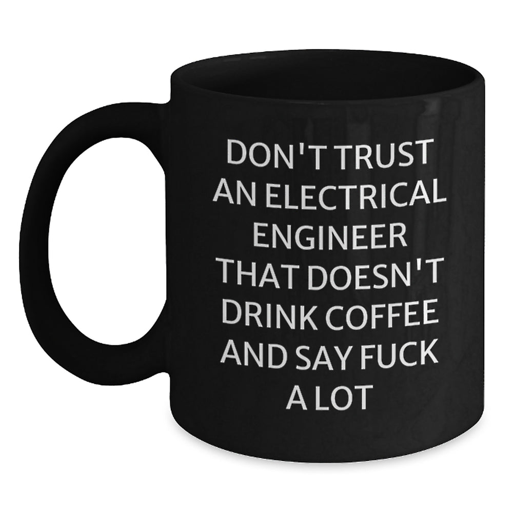 Funny Electrical Engineer Gifts from Friends - Don't Trust Engineers Without Coffee - Black Coffee Mug for Men Graduation - Main