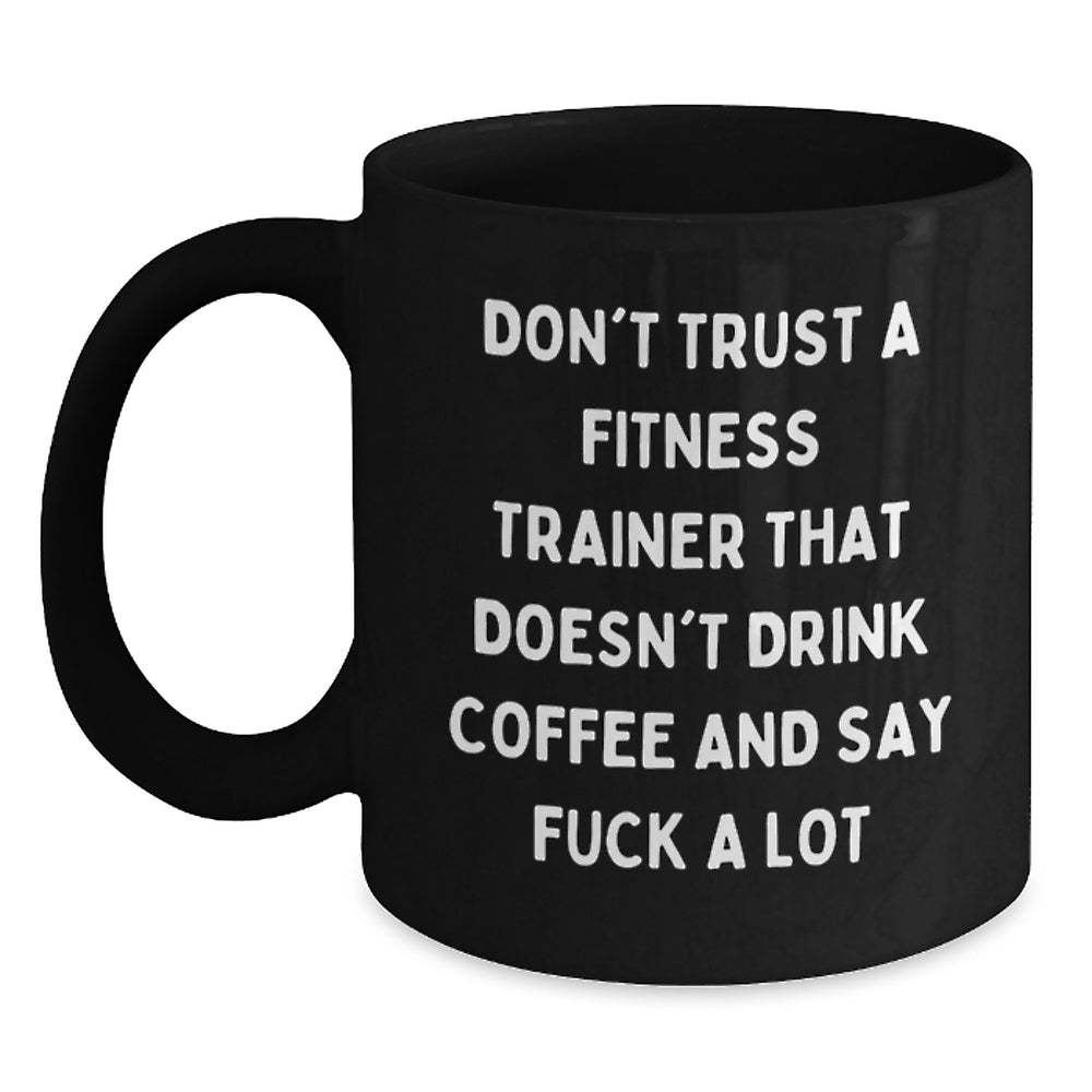 Funny Fitness Trainer Gifts, Black Coffee Mug for Birthday, 'Don't Trust A Fitness Trainer...' Quote, Gifts from Men, Women, Friends, Coworkers, Family - Main