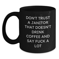 Load image into Gallery viewer, Funny Janitor Gifts for Men from Friends and Family - Black Coffee Mug - Don't Trust A Janitor That Doesn't Drink Coffee And Say F--k A Lot - Main
