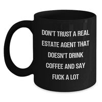 Load image into Gallery viewer, Funny Real Estate Agent Gifts for Men Women Friends - Black Coffee Mug with Sassy Quote &#39;Don&#39;t Trust A Real Estate Agent That Doesn&#39;t Drink Coffee&#39; Christmas Unique Gifts from Friends Family - Main
