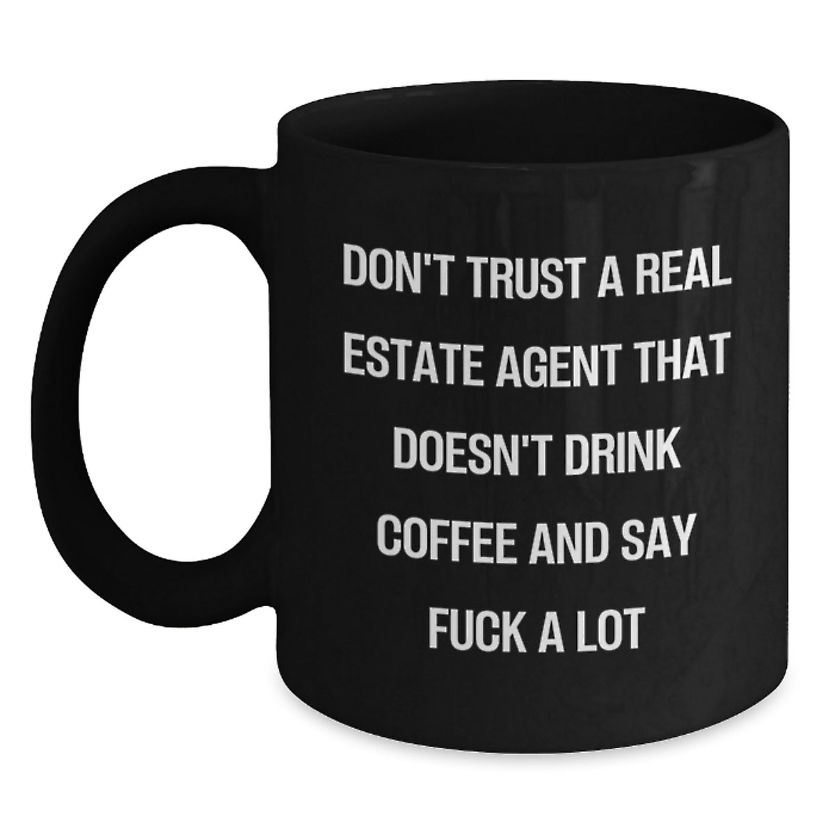 Funny Real Estate Agent Gifts for Men Women Friends - Black Coffee Mug with Sassy Quote 'Don't Trust A Real Estate Agent That Doesn't Drink Coffee' Christmas Unique Gifts from Friends Family - Main