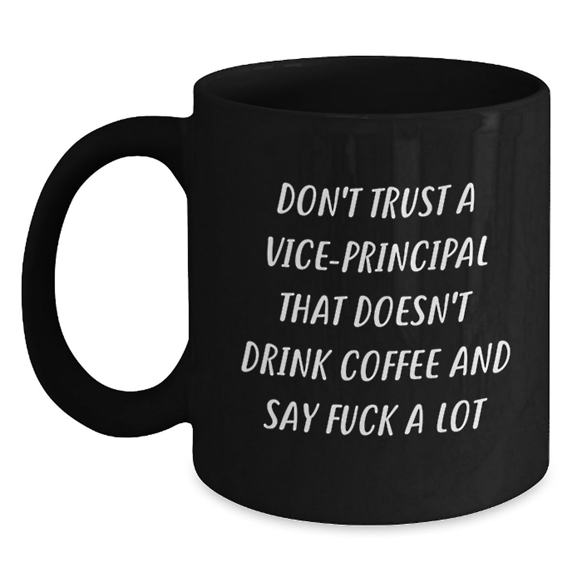 Funny Vice-principal Gifts for Birthday: Black Coffee Mug with Quote 'Don't Trust A Vice-principal That Doesn't Drink Coffee And Say F--k A Lot' Gifts from Friends, Coworkers or Family - Main