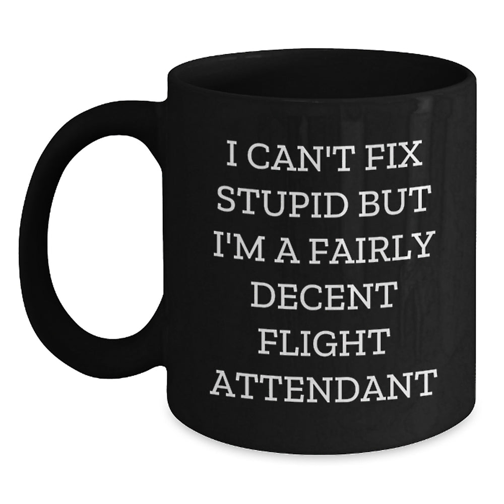 Funny Flight Attendant Gifts for Christmas - 'I Can't Fix Stupid' Black Coffee Mug from Friends to Coworkers - Main