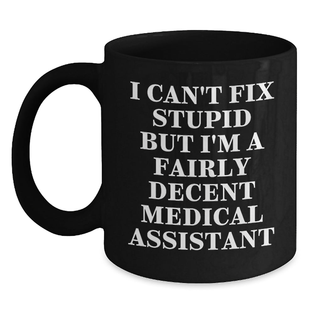Funny Medical Assistant Gifts, I'm A Fairly Decent Medical Assistant Black Coffee Mug, Birthday Unique Gifts from Friends, Coworkers, Family - Main