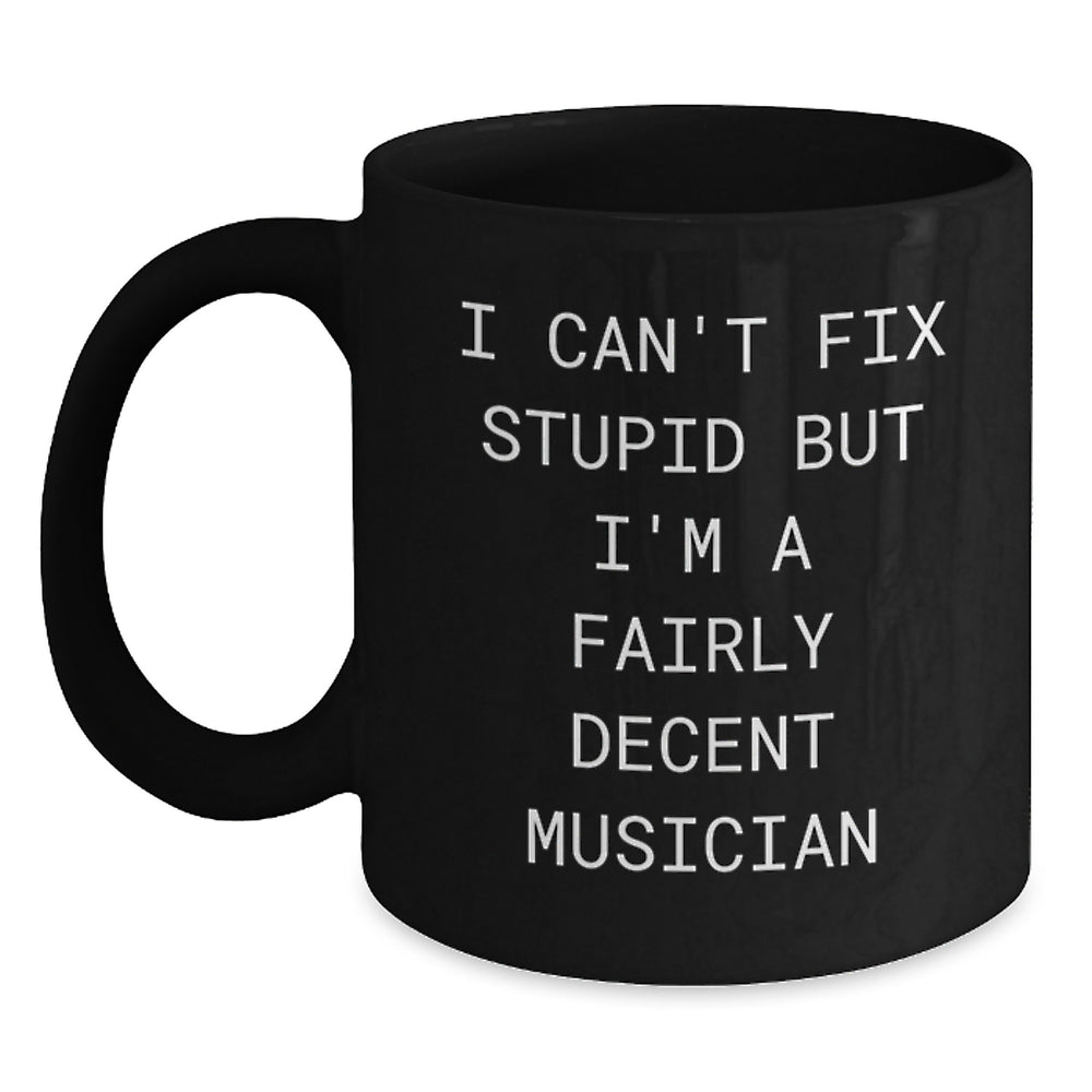 Funny Musician Gifts From Friends to Musicians - I'm A Fairly Decent Musician Black Coffee Mug, Birthday Unique Gifts for Men, Women, Coworkers, and Family - Main