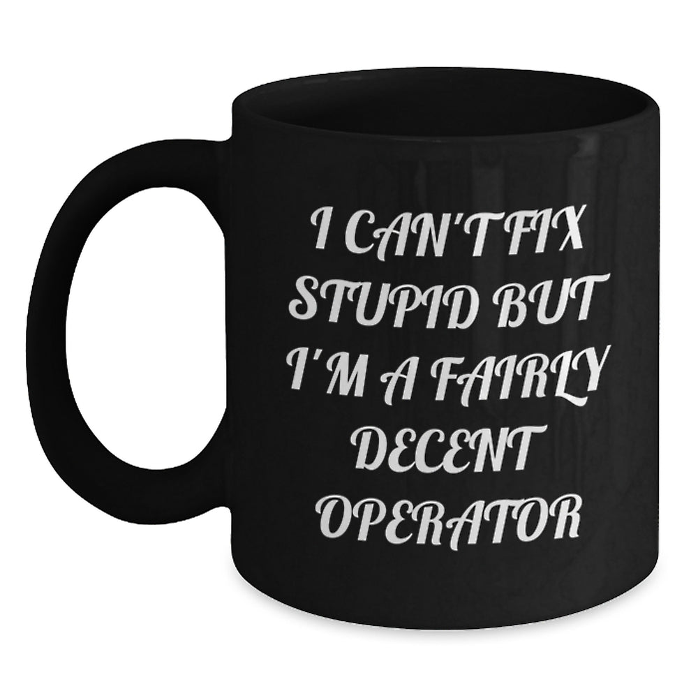 Operator Black Coffee Mug - Funny Quote Gift for Operator Friends, Birthday Unique Gifts, Gifts from Men to Operator Colleagues - Main