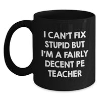 Load image into Gallery viewer, Funny PE Teacher Quote Mug, Gifts from Friends for PE Teacher, 11oz or 15oz Black Ceramic Coffee Mug, Birthday Unique Gifts for PE Teacher - Main
