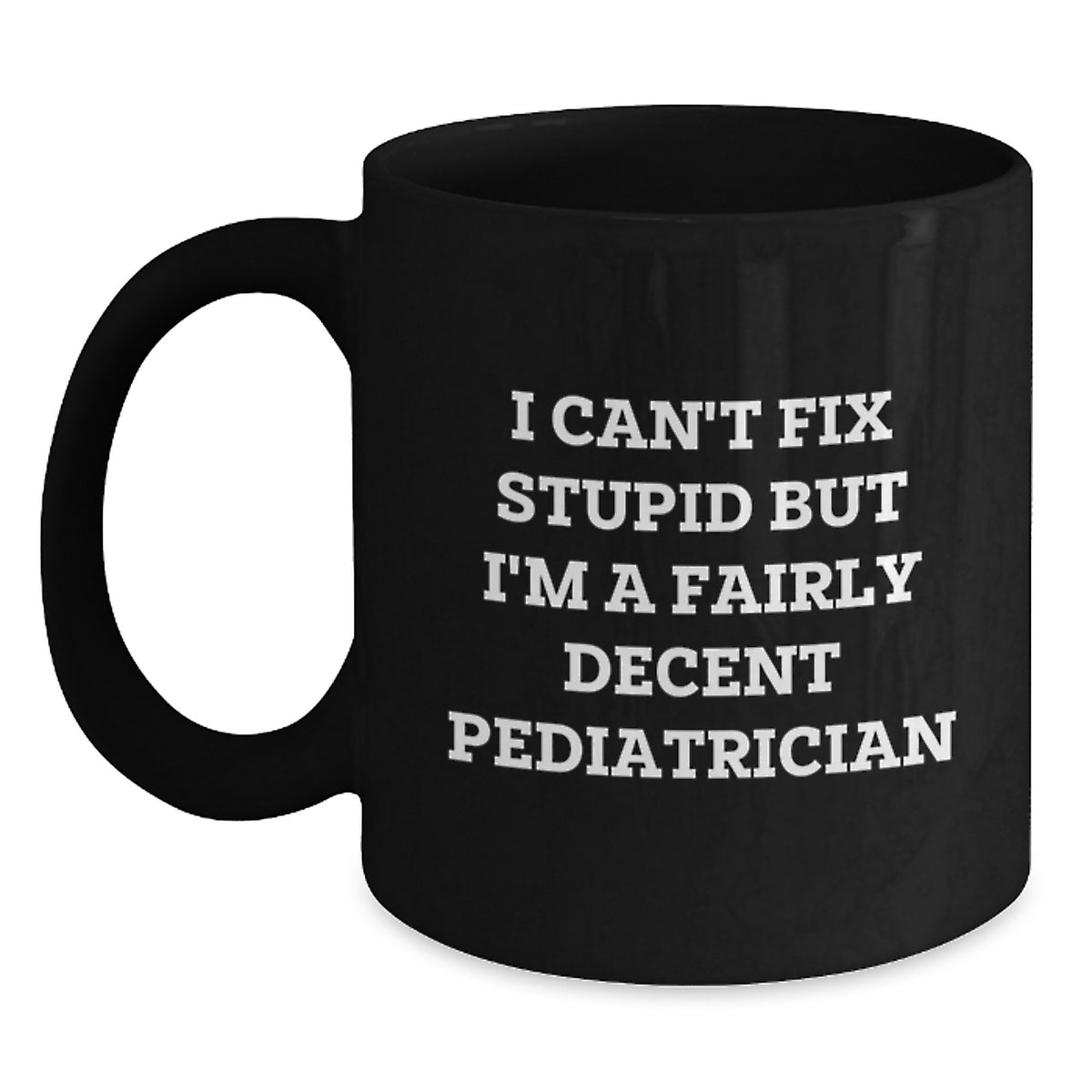 Funny Pediatrician Quotes Black Coffee Mug Gifts from Friends for Birthday - Main