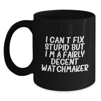 Load image into Gallery viewer, Watchmaker Humor Black Coffee Mug, Gifts from Friends to Watchmaker, Funny Birthday Unique Gifts - Main
