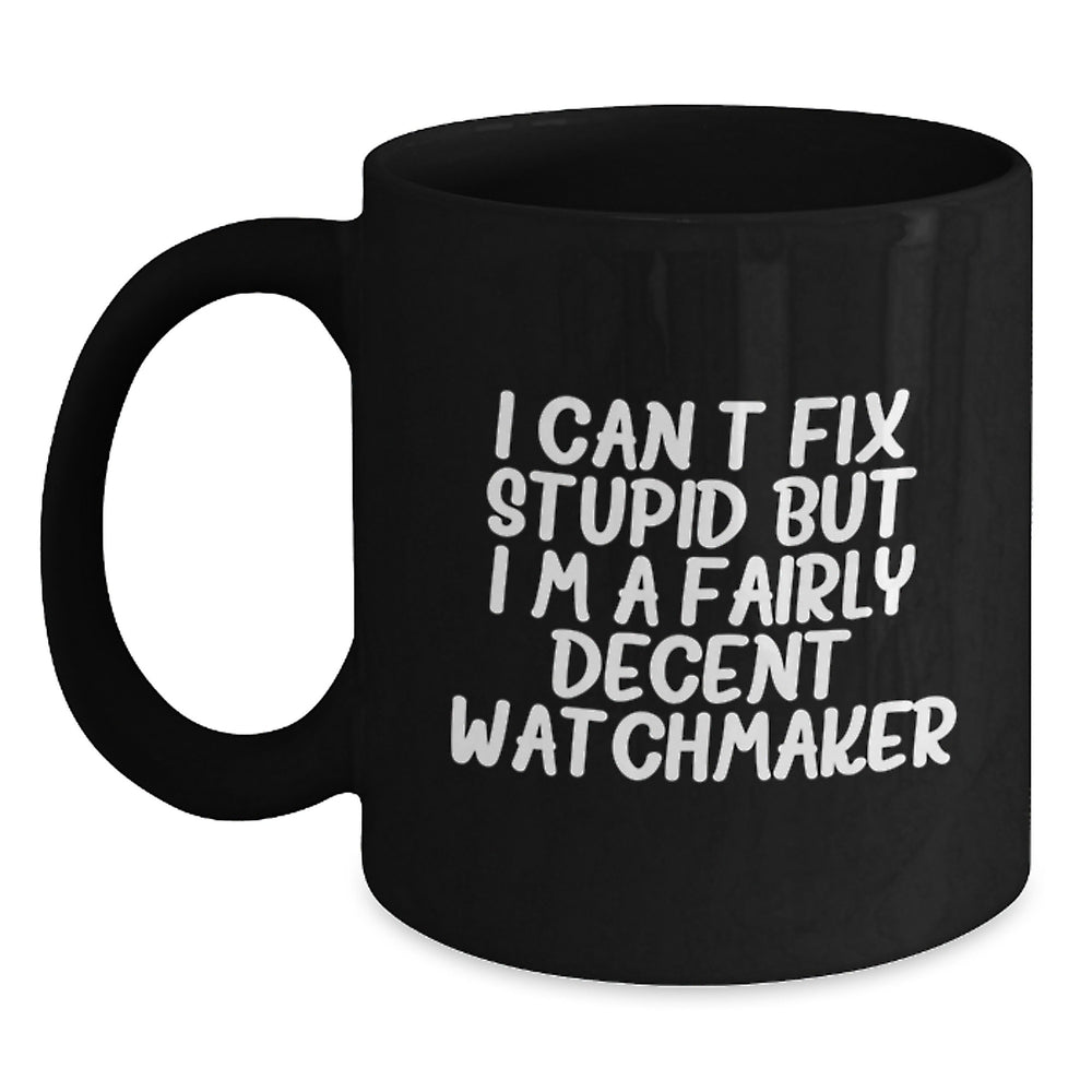 Watchmaker Humor Black Coffee Mug, Gifts from Friends to Watchmaker, Funny Birthday Unique Gifts - Main