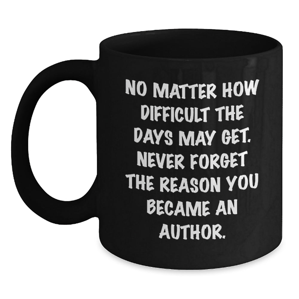 Author Inspirational Gifts from Men to Author on Birthday, Funny Quote Black Coffee Mug, 11oz or 15oz - Main