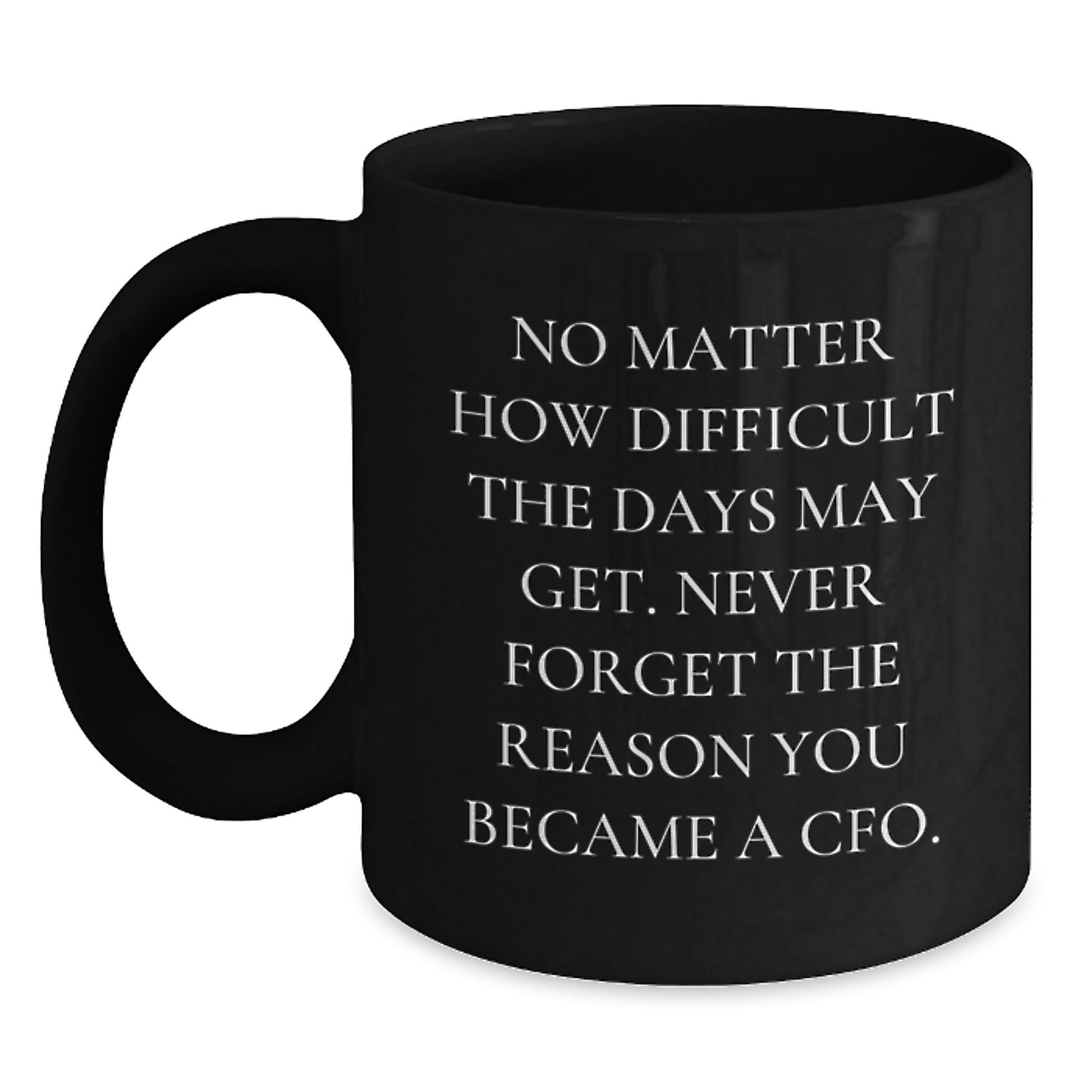 CFO Inspirational Mugs, Funny Quote Gifts for Him or Her, Black Coffee Mug Gifts from Friends or Family, Birthdays and Special Occasions, CFO Gifts for Men or Women - Main