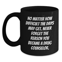 Load image into Gallery viewer, Gifts from Friends for Drug Counselor - Inspirational Quote Black Coffee Mug, Birthday Unique Presents - Main
