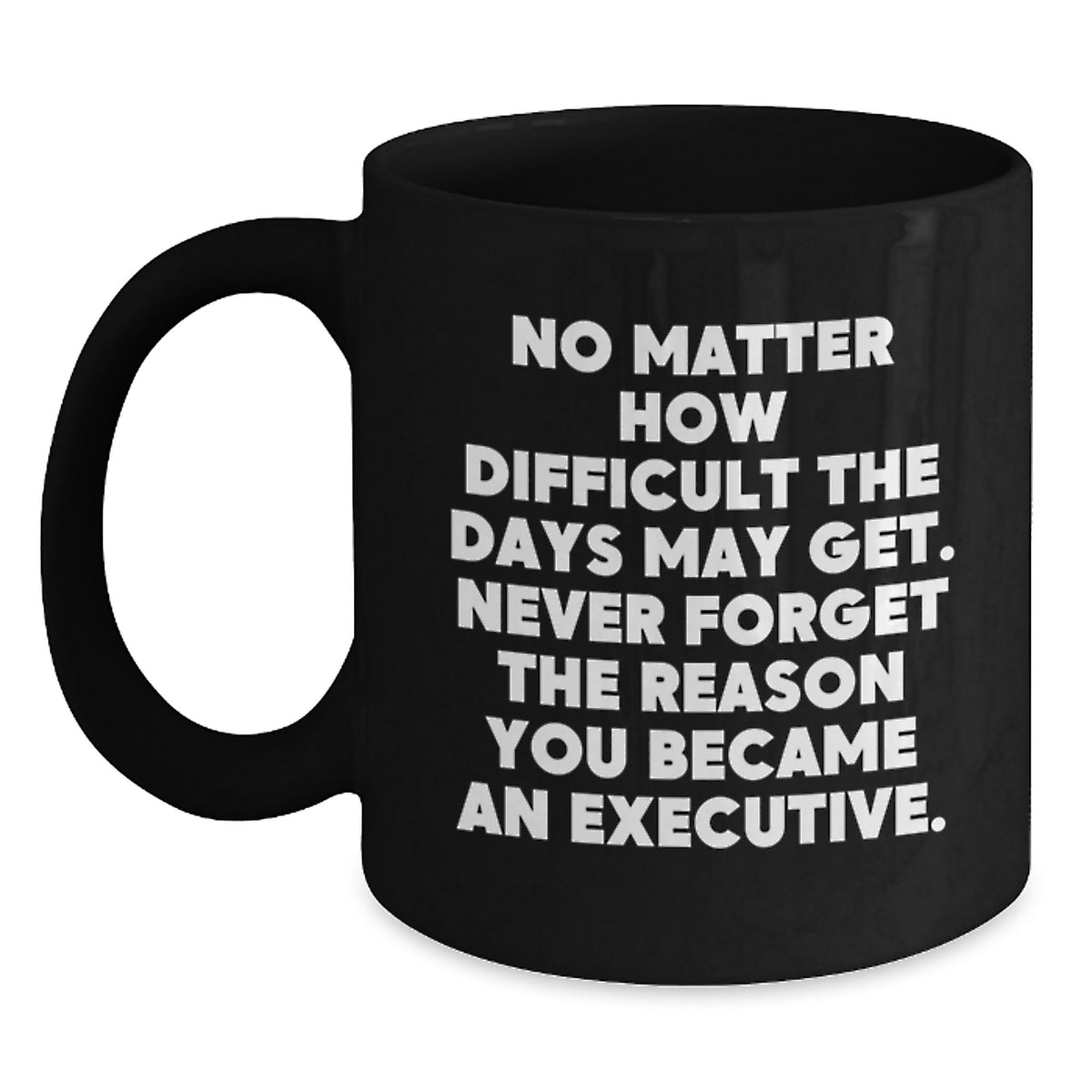 Executive Black Coffee Mug for Christmas Unique Gifts from Friends to Executive Colleagues, Inspirational Quote, Funny Executive Gifts for Men Women - Main