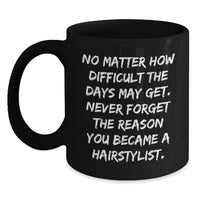 Load image into Gallery viewer, Hairstylist Gifts from Friends, Inspirational Quote Coffee Mug for Birthday, Black 11oz or 15oz Ceramic Mug - Main
