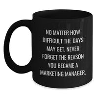 Load image into Gallery viewer, Marketing Manager Gifts from Coworkers Funny Inspirational Black Coffee Mug Never Forget Your Reason Christmas Unique - Main
