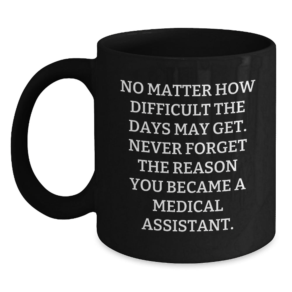 Medical Assistant Coffee Mug, Gifts from Friends, Black Coffee Mug for Medical Assistant, Inspirational Quote, Birthday Unique Gifts - Main