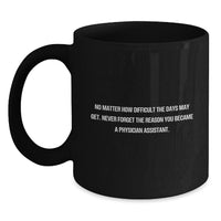 Load image into Gallery viewer, Inspirational Physician Assistant Gifts, Funny Quote Coffee Mug, Birthday Unique Gifts from Friends to Physician Assistants - Main
