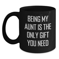 Load image into Gallery viewer, Being My Aunt Is The Only Gift, Funny Aunt Birthday Unique Gift Ideas, Black Coffee Mug Gifts from Family - Main
