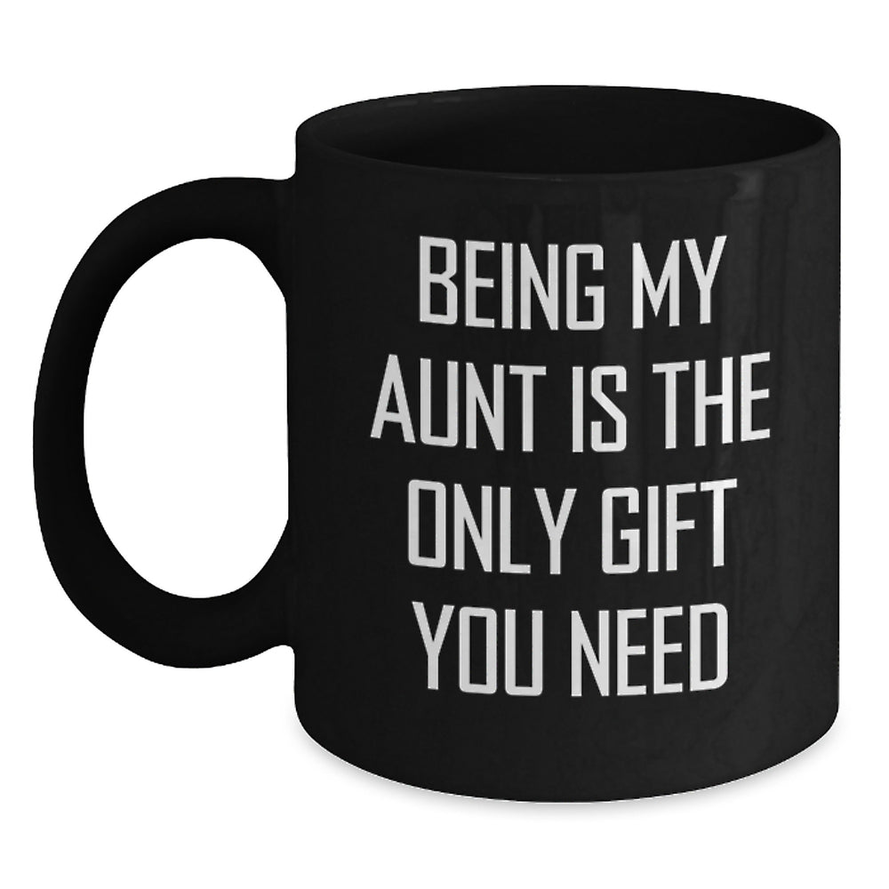 Being My Aunt Is The Only Gift, Funny Aunt Birthday Unique Gift Ideas, Black Coffee Mug Gifts from Family - Main