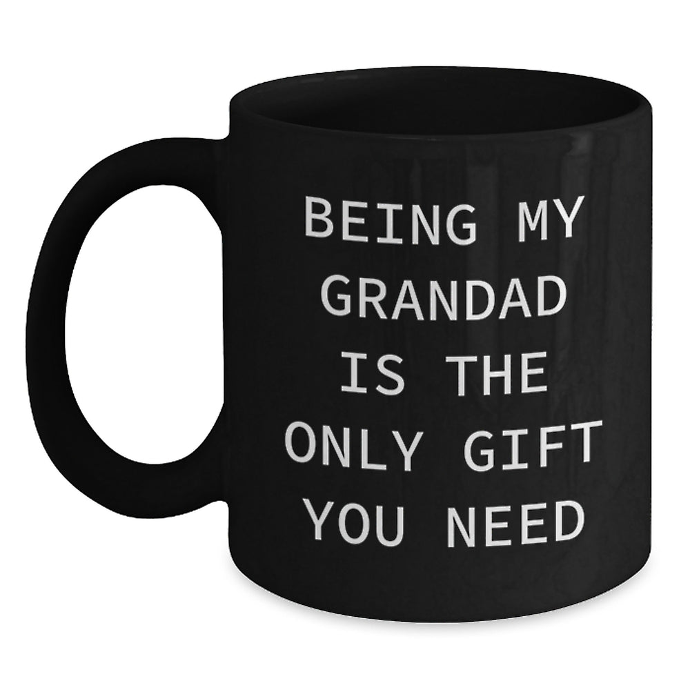 Funny Grandad Black Coffee Mugs, Gifts from Family to Grandad, Unique Grandad Gifts for Christmas, Being My Grandad Is The Only Gift You Need, Black Coffee Mug for Grandad - Main