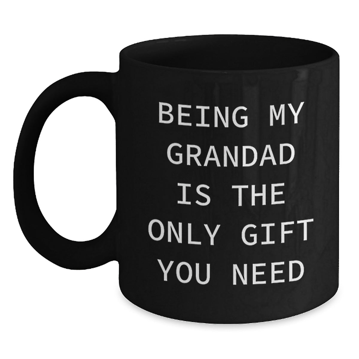 Funny Grandad Black Coffee Mugs, Gifts from Family to Grandad, Unique Grandad Gifts for Christmas, Being My Grandad Is The Only Gift You Need, Black Coffee Mug for Grandad - Main