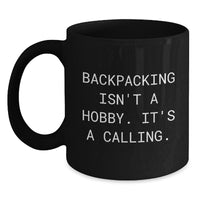 Load image into Gallery viewer, Backpacking Enthusiast Gifts for Birthday, Funny &#39;Backpacking Isn&#39;t A Hobby. It&#39;s A Calling.&#39; Black Coffee Mug, 11oz or 15oz, Microwave and Dishwasher Safe, Gifts from Men to Friends - Main
