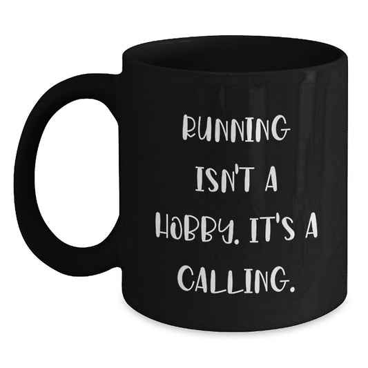 Funny Running Gifts for Men from Friends - 'Running Isn't A Hobby. It's A Calling.' Black Coffee Mug Christmas Unique - Main