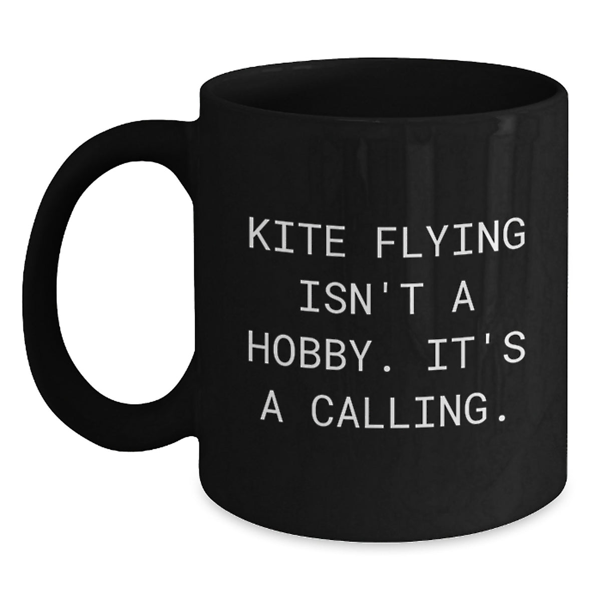 Funny Kite Flying Gifts for Men from Friends, Christmas Unique Mugs for Kite Enthusiasts, Black Coffee Mug with 'Kite Flying Isn't A Hobby. It's A Calling.' - Main
