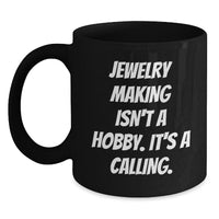 Load image into Gallery viewer, Jewelry Making Enthusiast Gifts from Friends and Family, Funny Quote on Black Coffee Mug, Christmas Unique - Main
