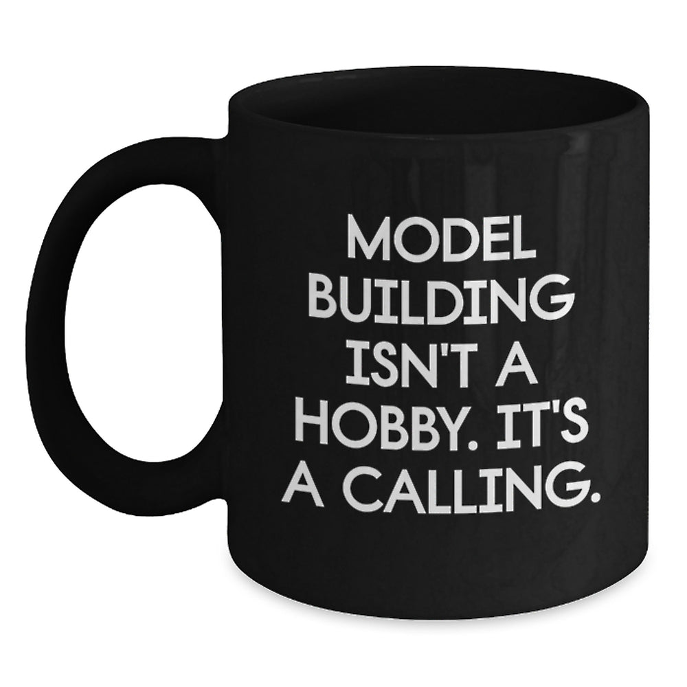 Funny Model Building Quotes Black Coffee Mugs for Model Building Enthusiasts - Gifts from Friends for Men, Gifts for Model Building Enthusiasts, Christmas Unique Gifts - Main