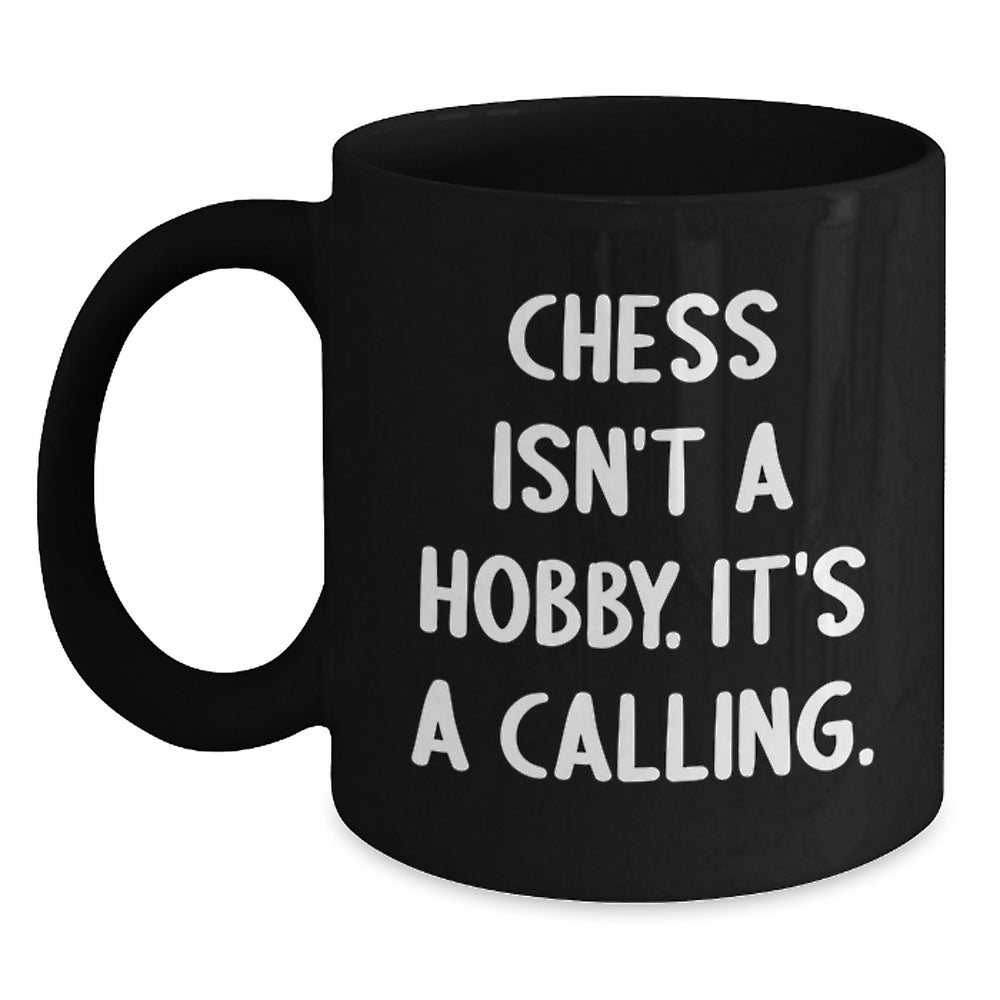 Funny Chess Gifts for Men from Friends - 'Chess Isn't A Hobby. It's A Calling.' Black Coffee Mug for Christmas Unique Presents - Main