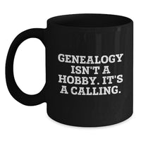 Load image into Gallery viewer, Genealogy Isn&#39;t A Hobby Gifts for Her, Funny Black Coffee Mug, Gifts from Family, Unique Christmas Unique Gifts - Main
