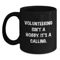 Load image into Gallery viewer, Funny Volunteering Quote Black Coffee Mugs Gifts from Men to Friends and Family Christmas Unique Gifts - Main
