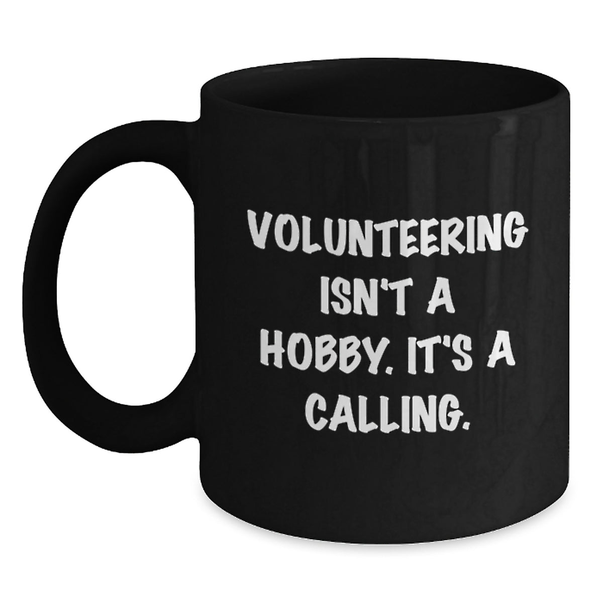 Funny Volunteering Quote Black Coffee Mugs Gifts from Men to Friends and Family Christmas Unique Gifts - Main