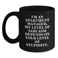 Load image into Gallery viewer, Funny Apartment Manager Gifts from Men, &#39;I&#39;m An Apartment Manager... Sarcasm Depends On Stupidity&#39; Black Coffee Mug, Christmas Unique Gifts for Apartment Manager - Main
