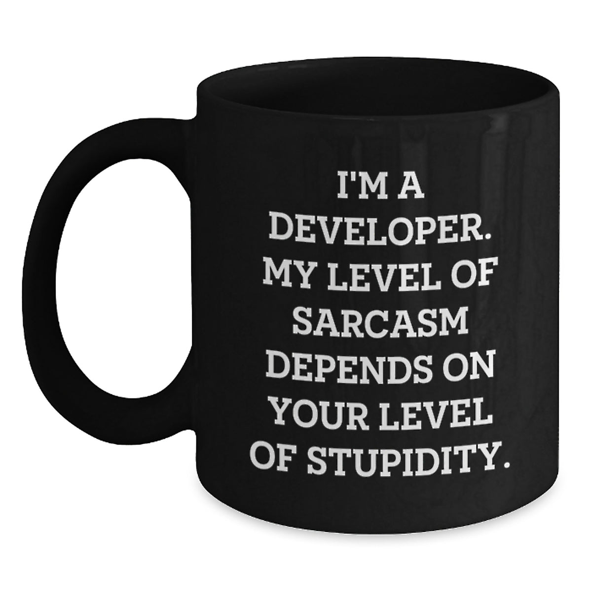 Funny Developer Gifts, I'm A Developer. My Level Of Sarcasm Depends On Your Level Of Stupidity. Black Coffee Mug, Birthday Unique Gifts from Family to Developer - Main