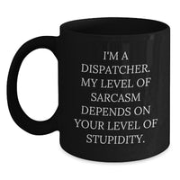 Load image into Gallery viewer, Dispatcher&#39;s Sarcasm Level Gifts from Friends for Birthday - Funny Black Coffee Mug - Main
