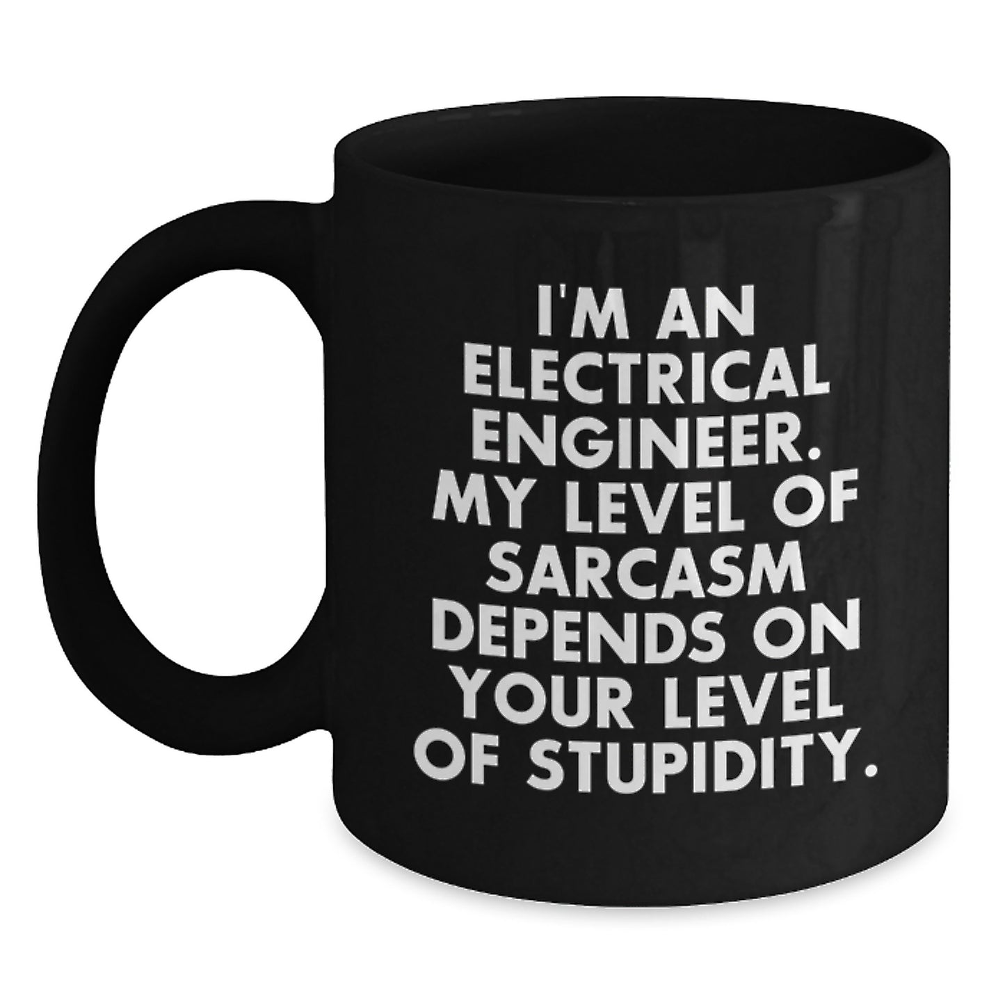 Electrical Engineer Gifts Funny Quote Black Coffee Mug, Gifts from Friends, Gifts for Electrical Engineer, Birthday Unique Gifts - Main