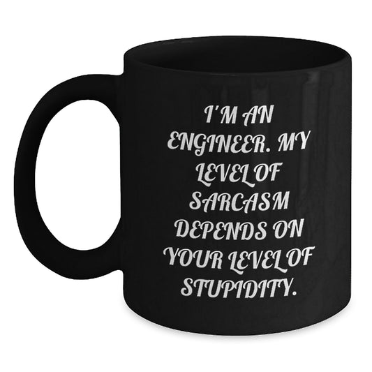 Funny Sarcasm Engineer Gifts from Friends for Birthday Unique Black Coffee Mug - Main