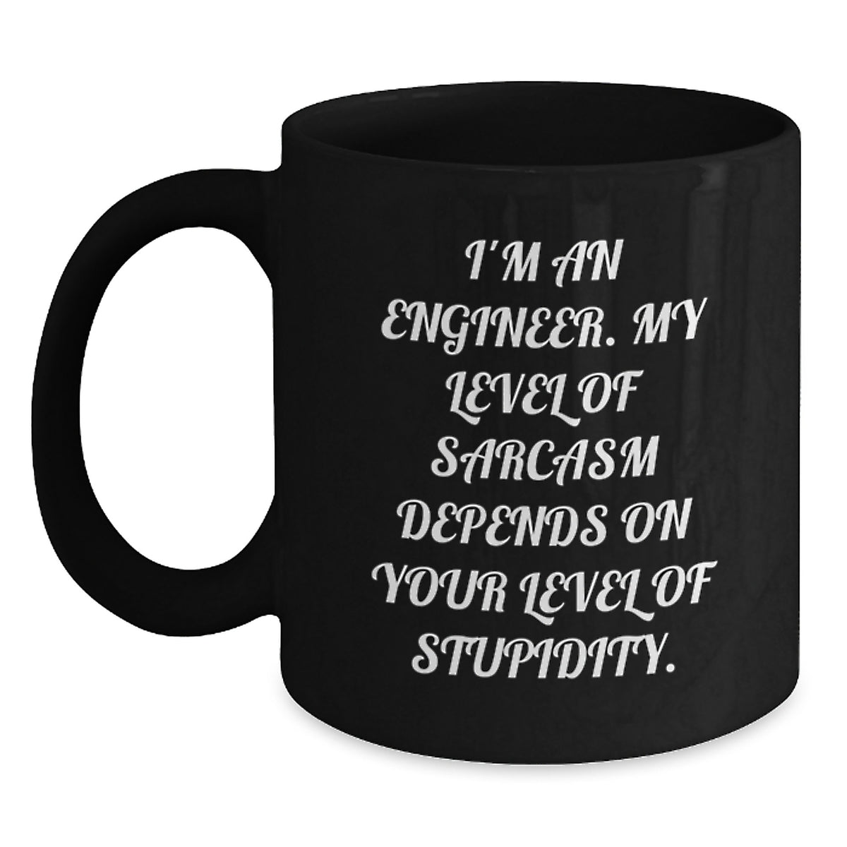 Funny Sarcasm Engineer Gifts from Friends for Birthday Unique Black Coffee Mug - Main