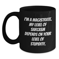 Load image into Gallery viewer, Magistrate Humor Gifts for Graduation, Funny Black Coffee Mug from Friends, Sarcasm Quote - Main
