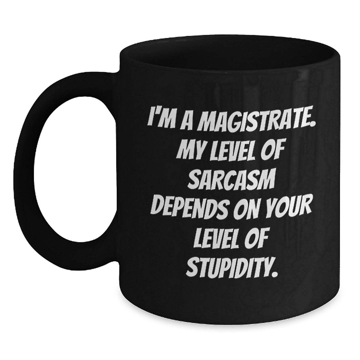 Magistrate Humor Gifts for Graduation, Funny Black Coffee Mug from Friends, Sarcasm Quote - Main