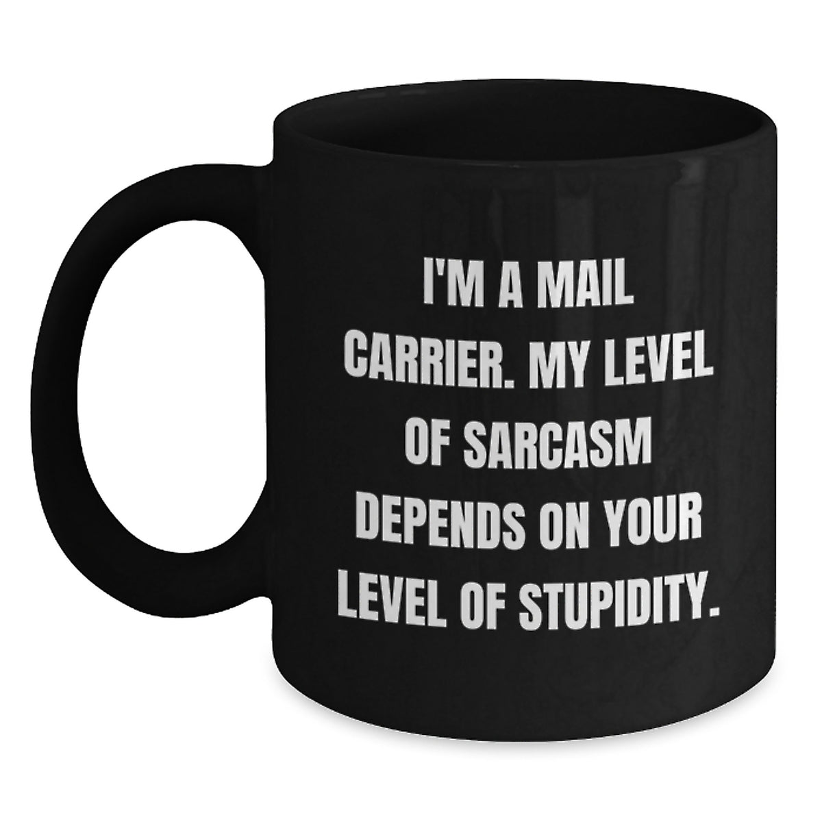 Funny Mail Carrier Gifts from Friends - 'I'm A Mail Carrier...' Black Coffee Mug for Birthday - Main