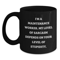 Load image into Gallery viewer, Funny Maintenance Worker Gifts for Him from Friends, Black Coffee Mug with Sarcasm Quote for Christmas Unique Presents - Main
