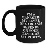 Load image into Gallery viewer, Funny Manager Gifts from Friends and Family - Black Coffee Mug I'm A Manager My Level Of Sarcasm Depends On Your Level Of Stupidity Christmas Unique - Main
