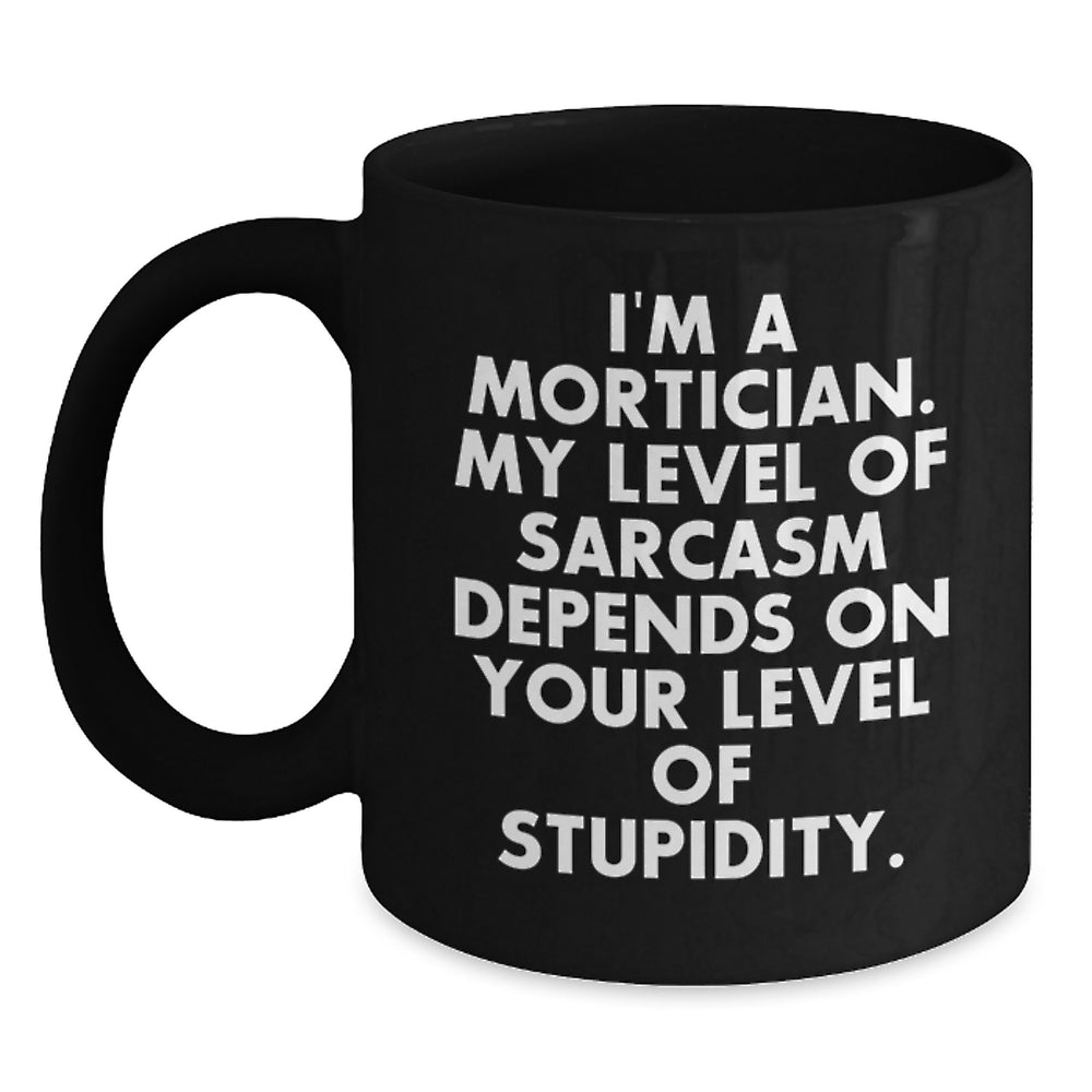 Unique Christmas Unique Gifts from Friends for Mortician Men Funny Black Coffee Mug Quotes - Main